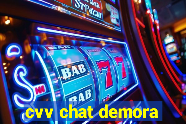 cvv chat demora